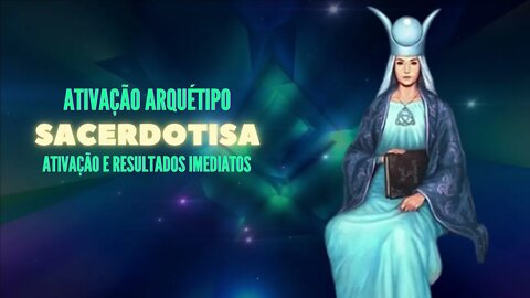 Arquétipo Sacerdotisa Ativação imediata