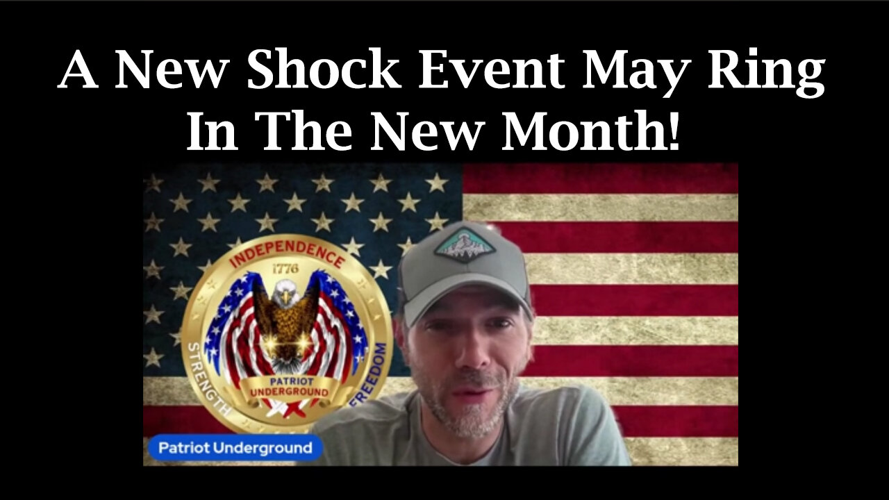 A New Shock Event May Ring In The New Month | Patriot Underground Ep 370