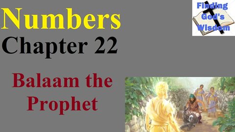 Numbers - Chapter 22 - Balaam the Prophet