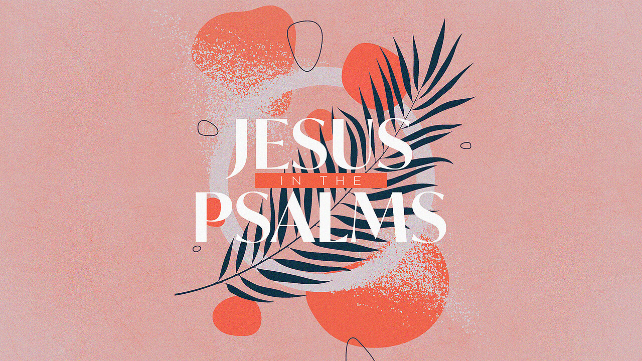 Jesus in the Psalms - Week 1