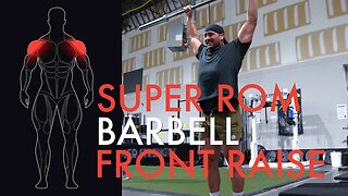 Super ROM Barbell Front Raise