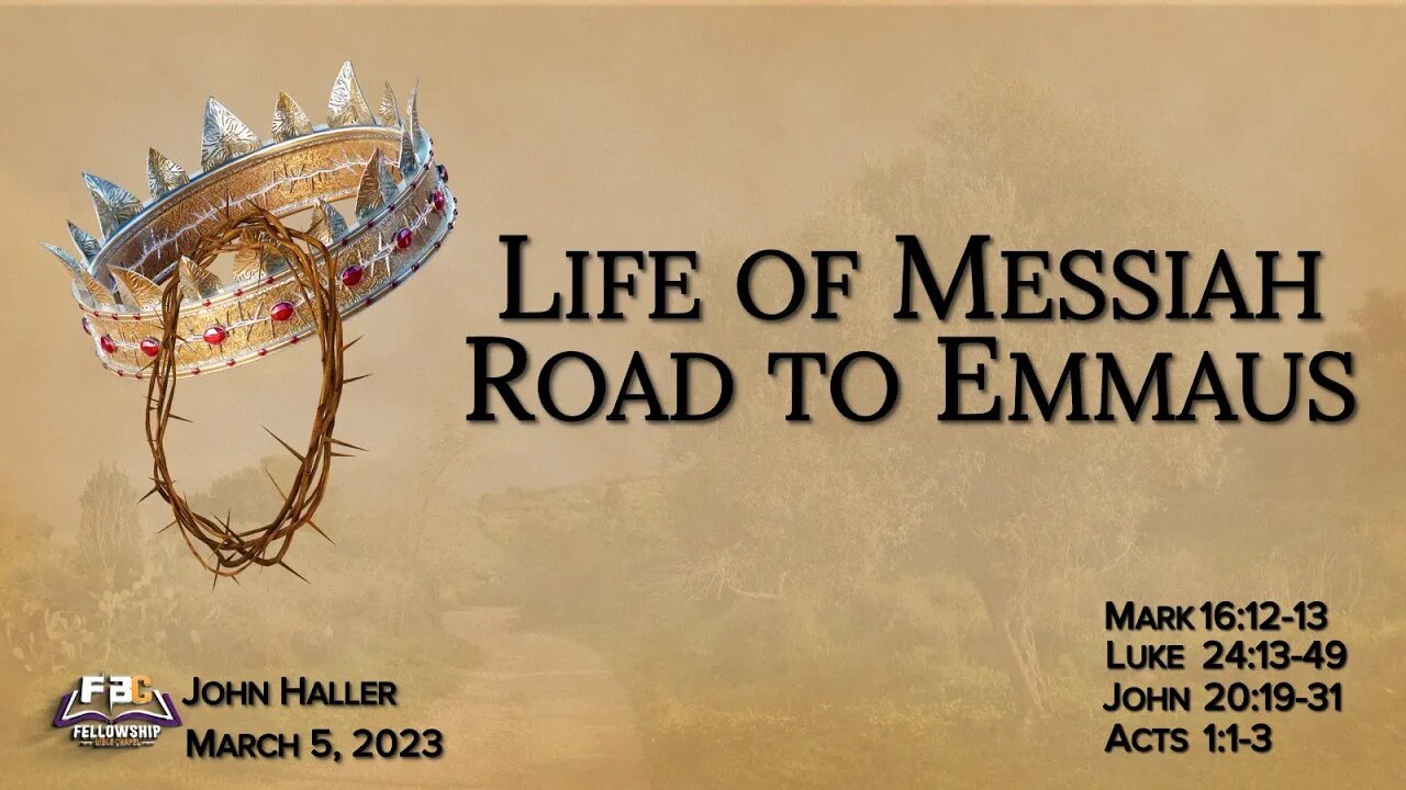 2023 03 05 John Haller Life of Messiah Road to Emmaus