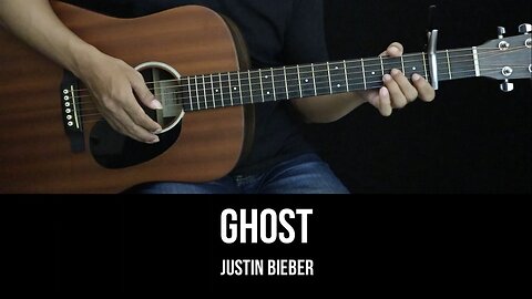 Ghost - Justin Bieber | EASY Guitar Tutorial with Chords / Lyrics