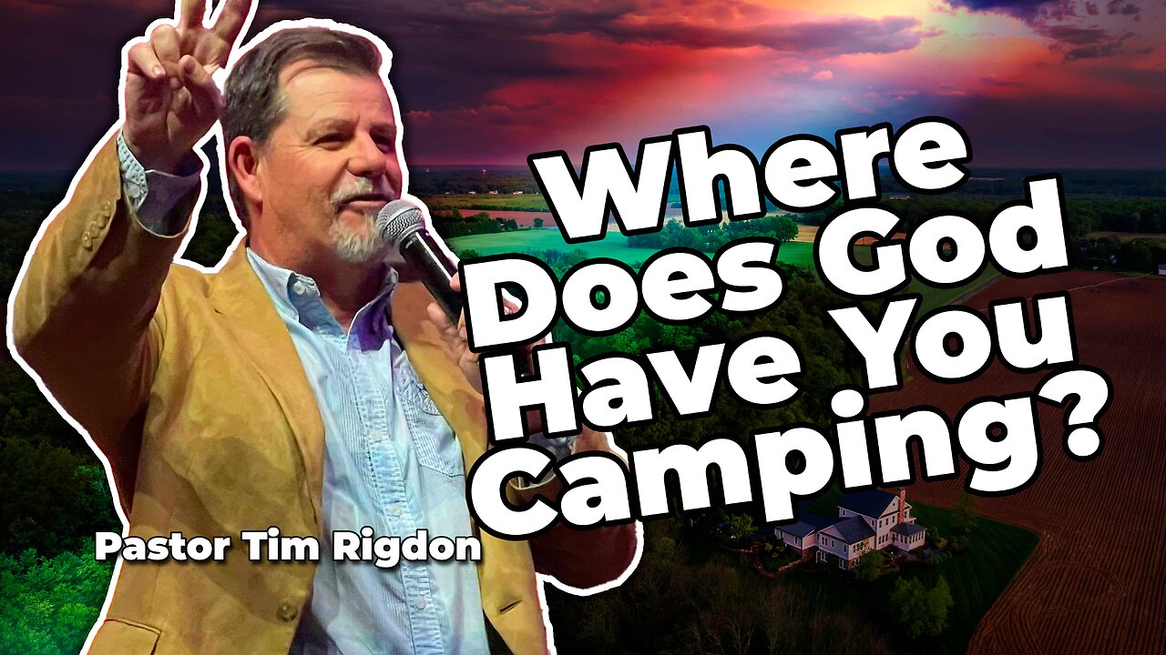 Where Does God Have You Camping?