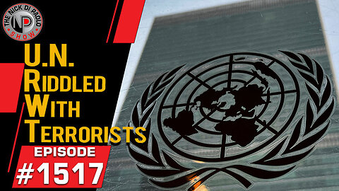 UN Riddled With Terrorists | Nick Di Paolo Show #1517