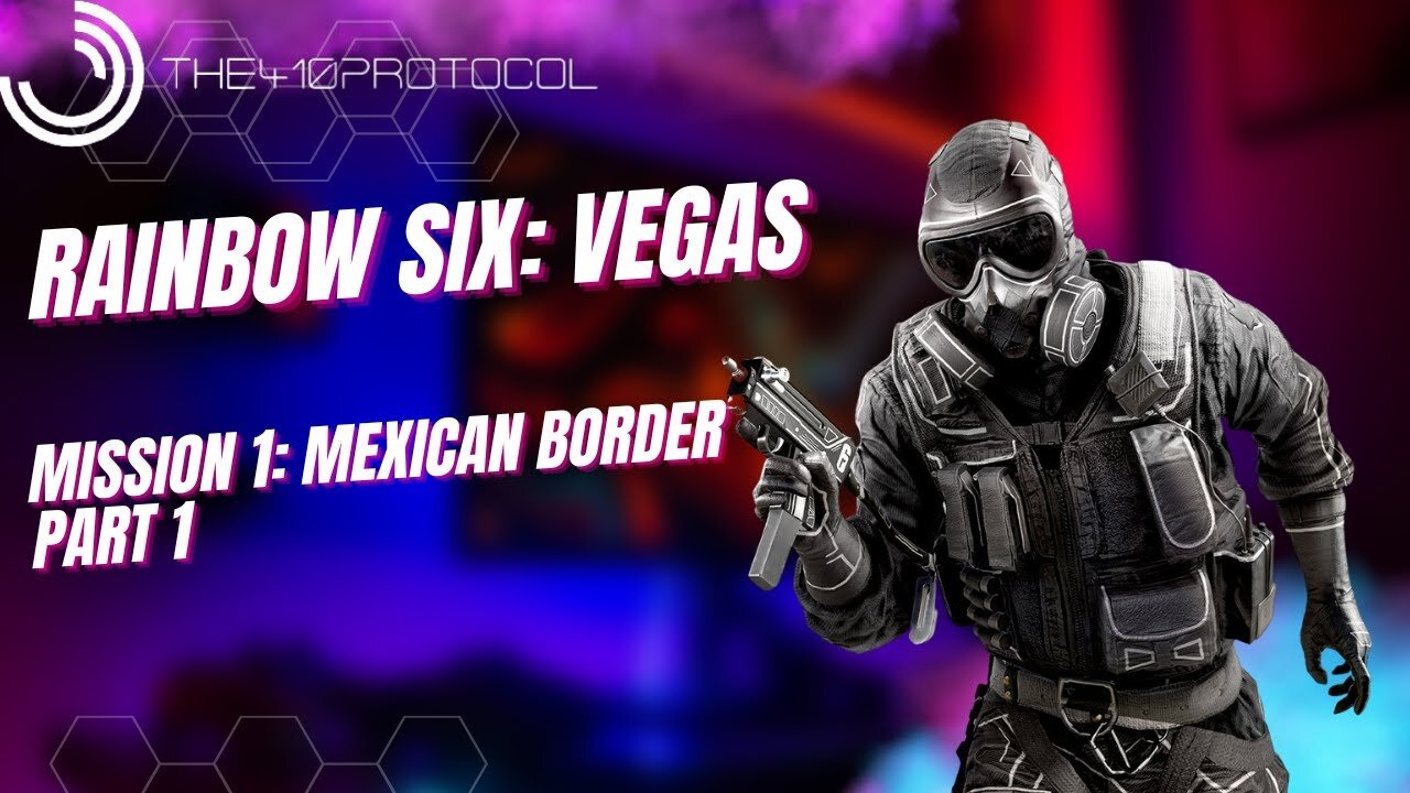 Rainbow Six: Vegas (Mission 1: Mexican Border - Part 1)