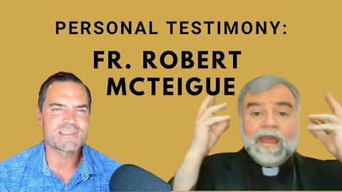 Personal Testimony of Fr. Robert McTeigue S.J., Host of The Catholic Current