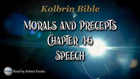 Kolbrin Bible - Morals and Precepts - Chapter 46 - Speech - Text in Video