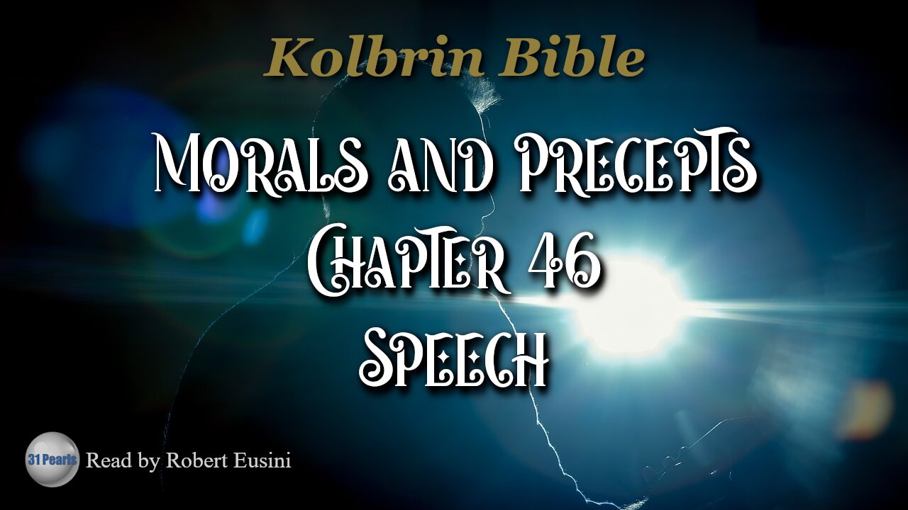 Kolbrin Bible - Morals and Precepts - Chapter 46 - Speech - Text in Video