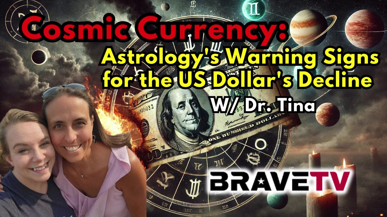 Brave TV - Ep 1881-Cosmic Currency: Astrology's Warning Signs for the US Dollar's Decline