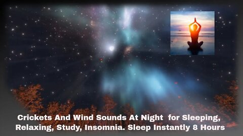 Crickets And Wind Sounds At Night for Sleeping, Relaxing, Study, Insomnia. Sleep Instantly 8 Hours