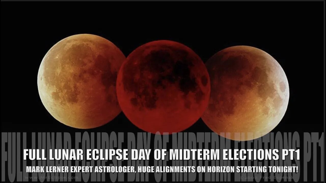 Full Lunar Eclipse Day of Midterm Elections, Queen Elizabeth II, King Charles III Star Charts PT1