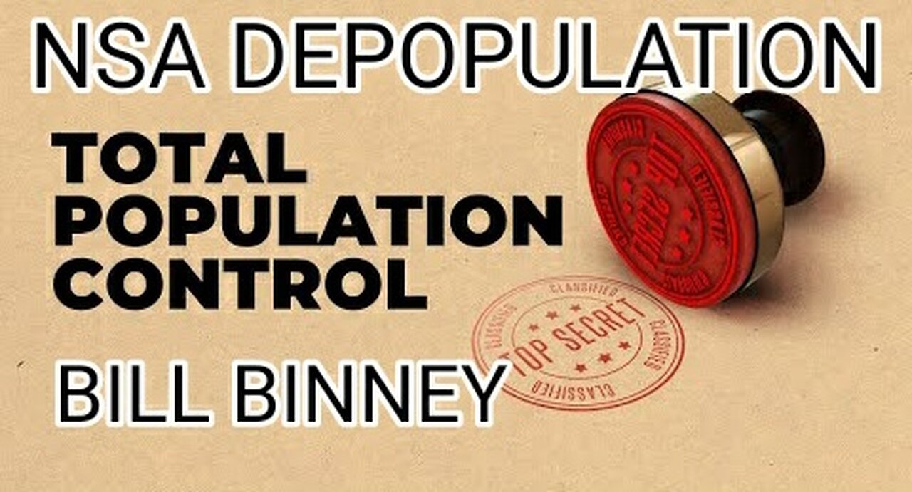 NSA DEPOPULATION AGENDA. Bill Binney Exposes the NSA Total Population Control Plot