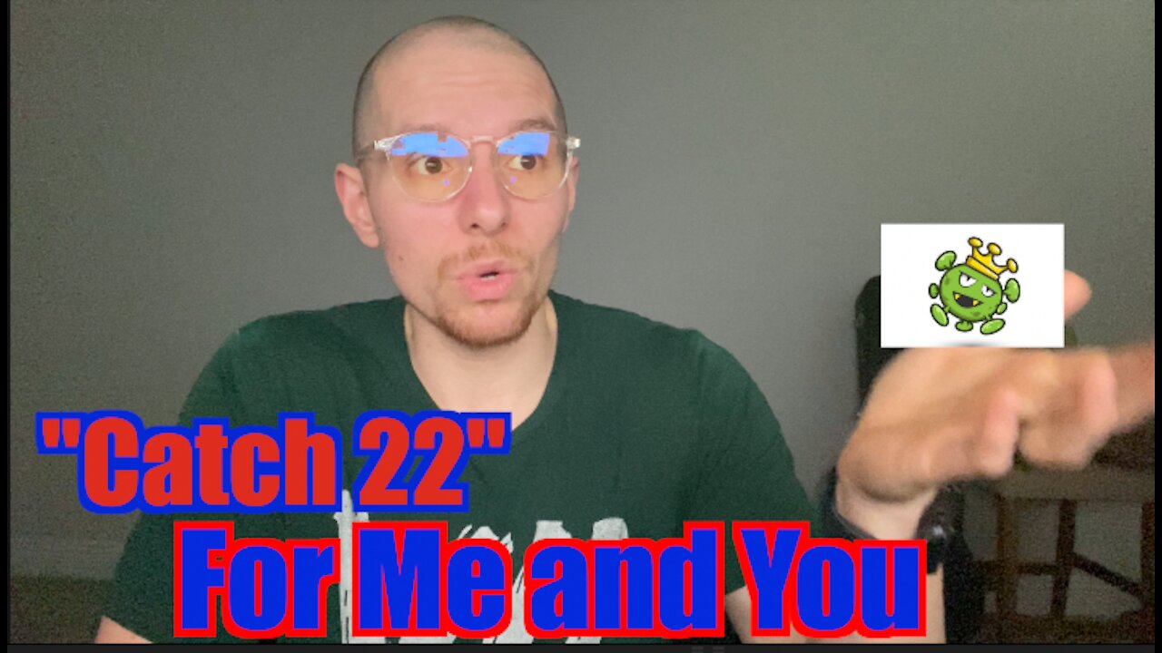 Catch 22 For Me And You