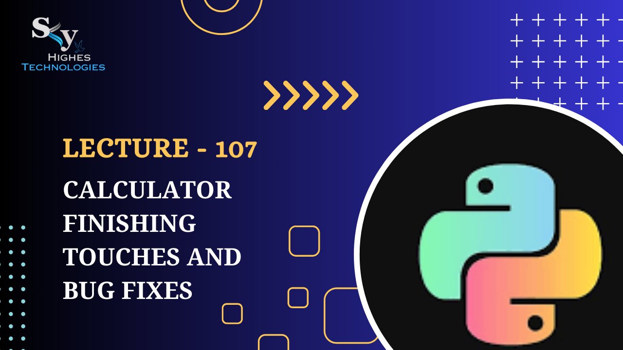 107. Calculator Finishing Touches and Bug Fixes | Skyhighes | Python