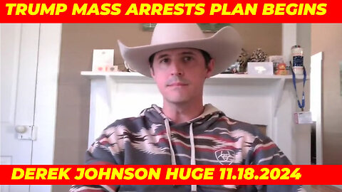 Derek Johnson Shocking News 11/18/2024 💥 TRUMP MASS ARRESTS PLAN BEGINS 💥 SG ANON 💥 NINO