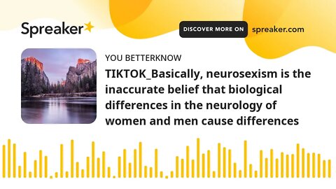 TIKTOK_Basically, neurosexism is the inaccurate belief that biological differences in the neurology