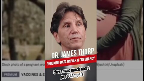 Ob/Gyn Specialist Dr. James Thorp: Excessive Amount of Adverse Events with Vax Rollout