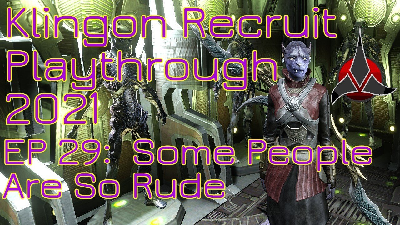 Klingon Recruit Playthrough EP 29: Some People Are So Rude