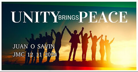 JUAN O SAVIN- UNITY PEACE and GOD - JMC 12 11 2024