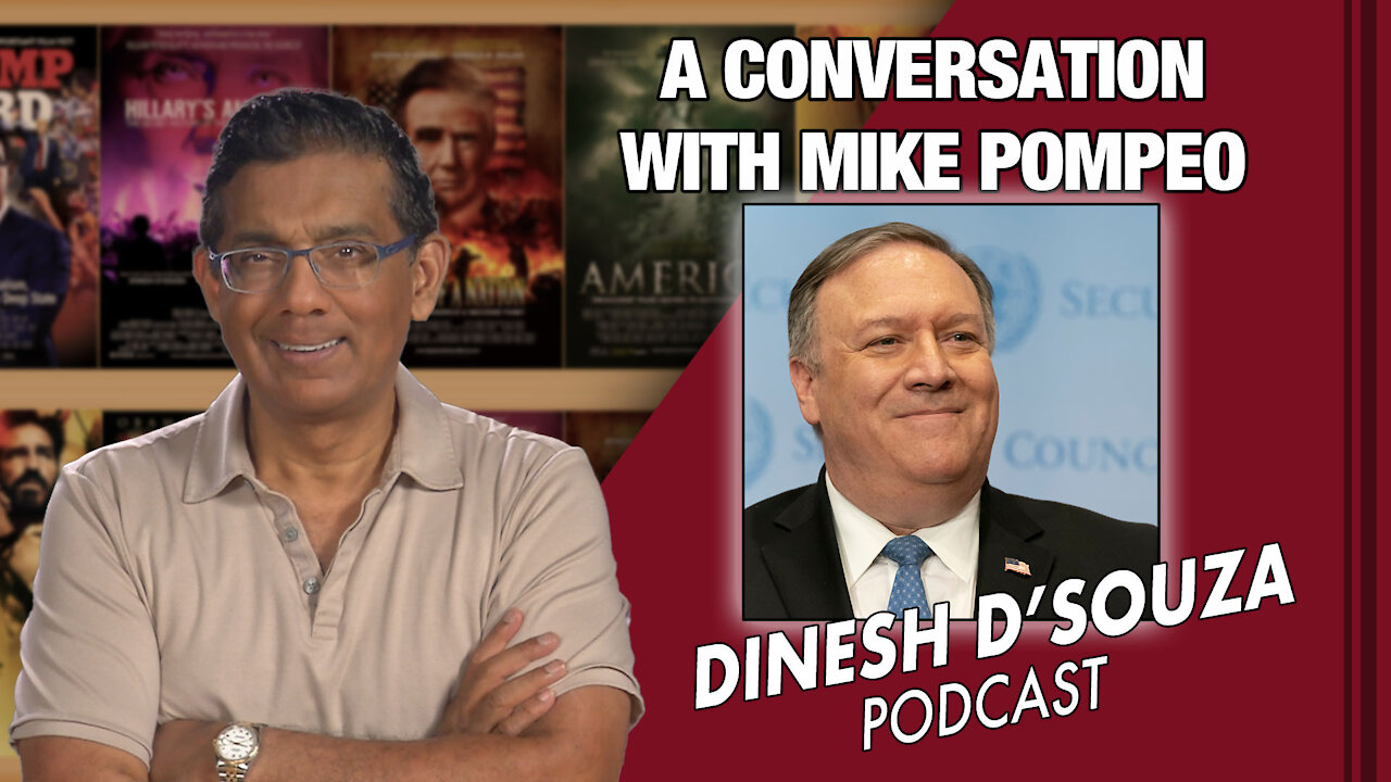 A CONVERSATION WITH MIKE POMPEO Dinesh D’Souza Podcast Ep 122