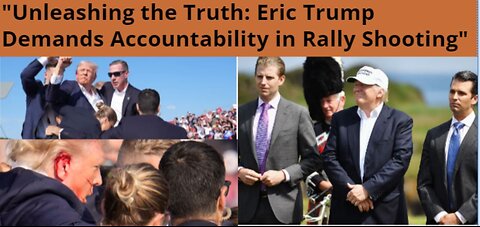 Eric Trump Calls for Accountability in Rally Shooting