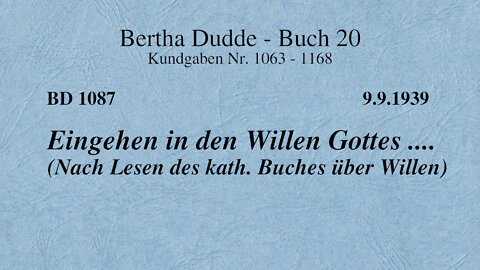 BD 1087 - EINGEHEN IN DEN WILLEN GOTTES .... (NACH LESEN DES KATH. BUCHES ÜBER WILLEN)
