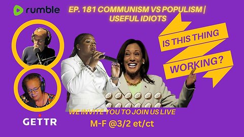 Ep. 181 Communism vs Populism | Useful Idiots