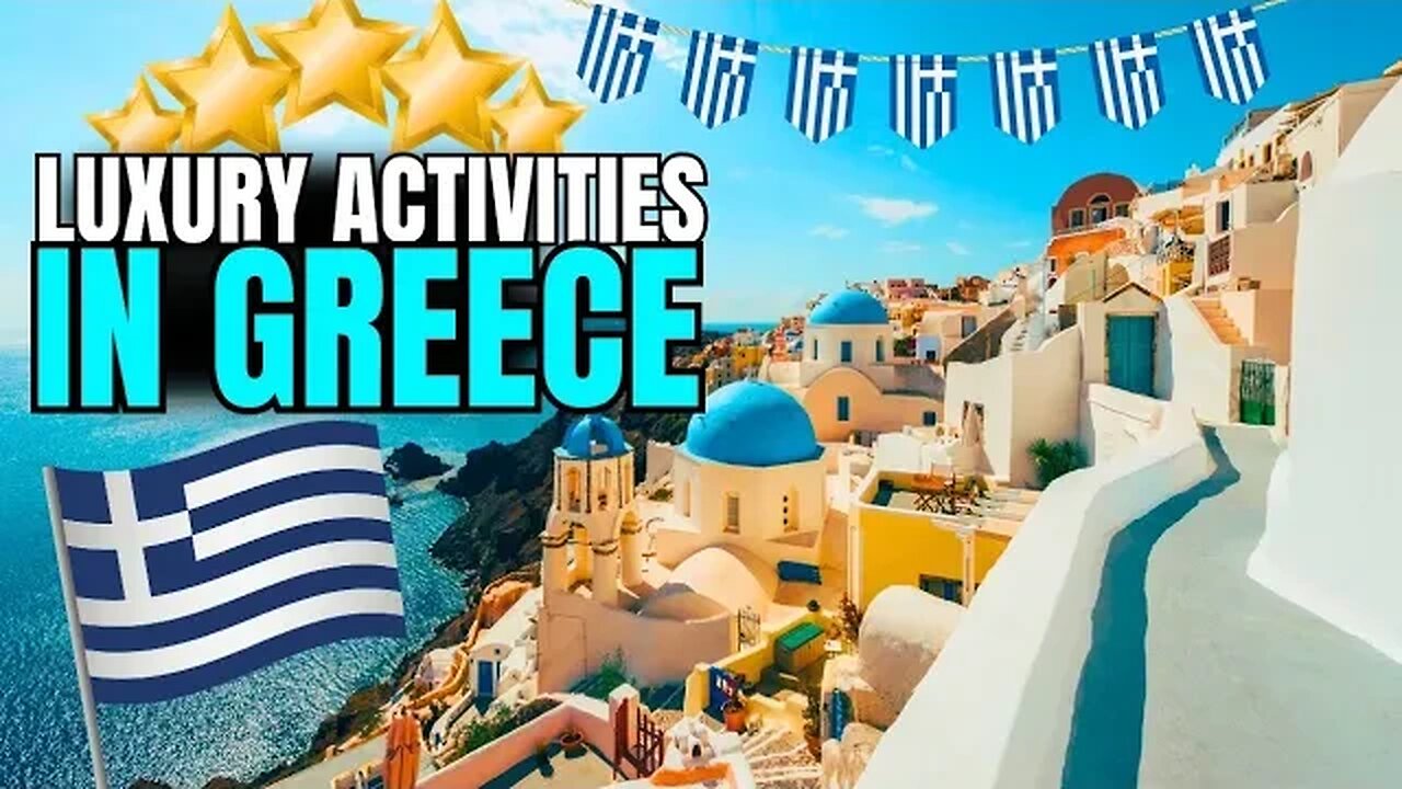 Experience the Epitome of Luxury: Top 10 Luxurious Activities in Greece