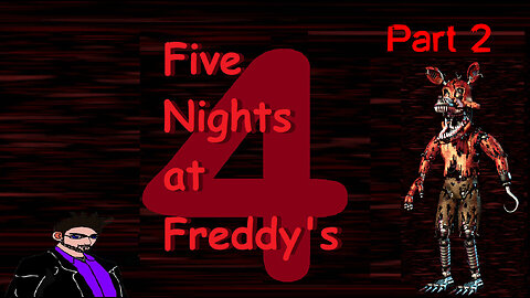 [Five Nights at Freddy's 4]: Part 2