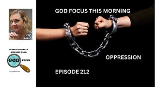 GOD FOCUS THIS MORNING EP212 OPPRESSION