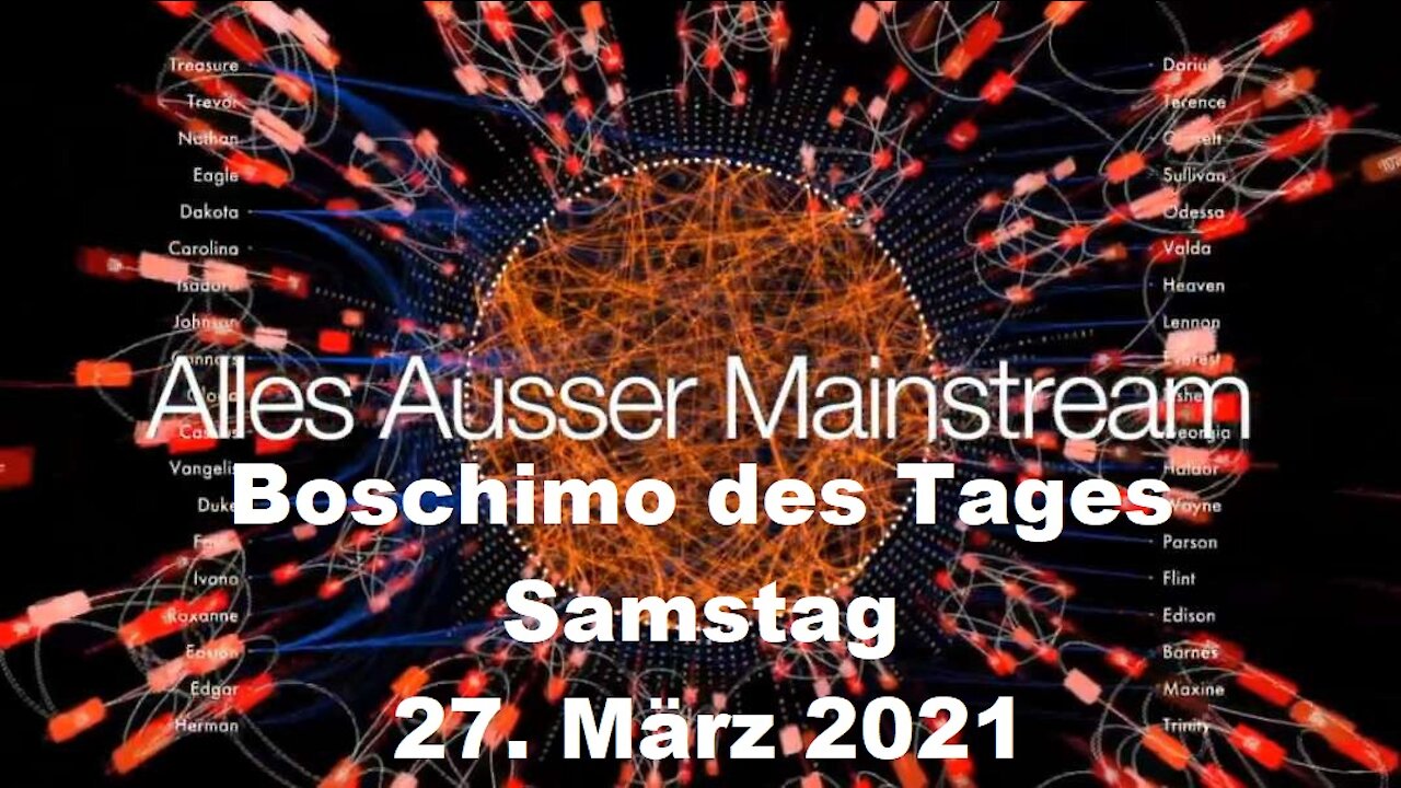 Alles außer Mainstream - 27.03.21 - Boschimo des Tages ( Dr. Bodo Schiffmann )