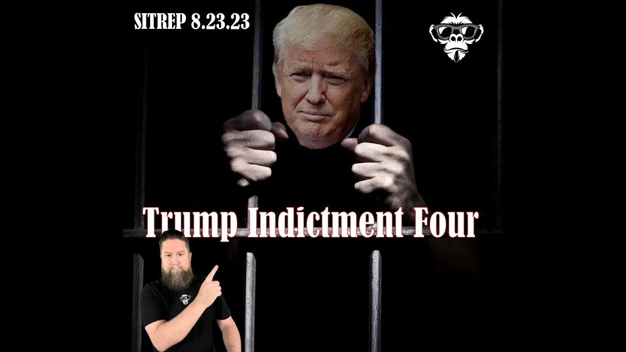 Trump Indictment Four - SITREP 8.23.23