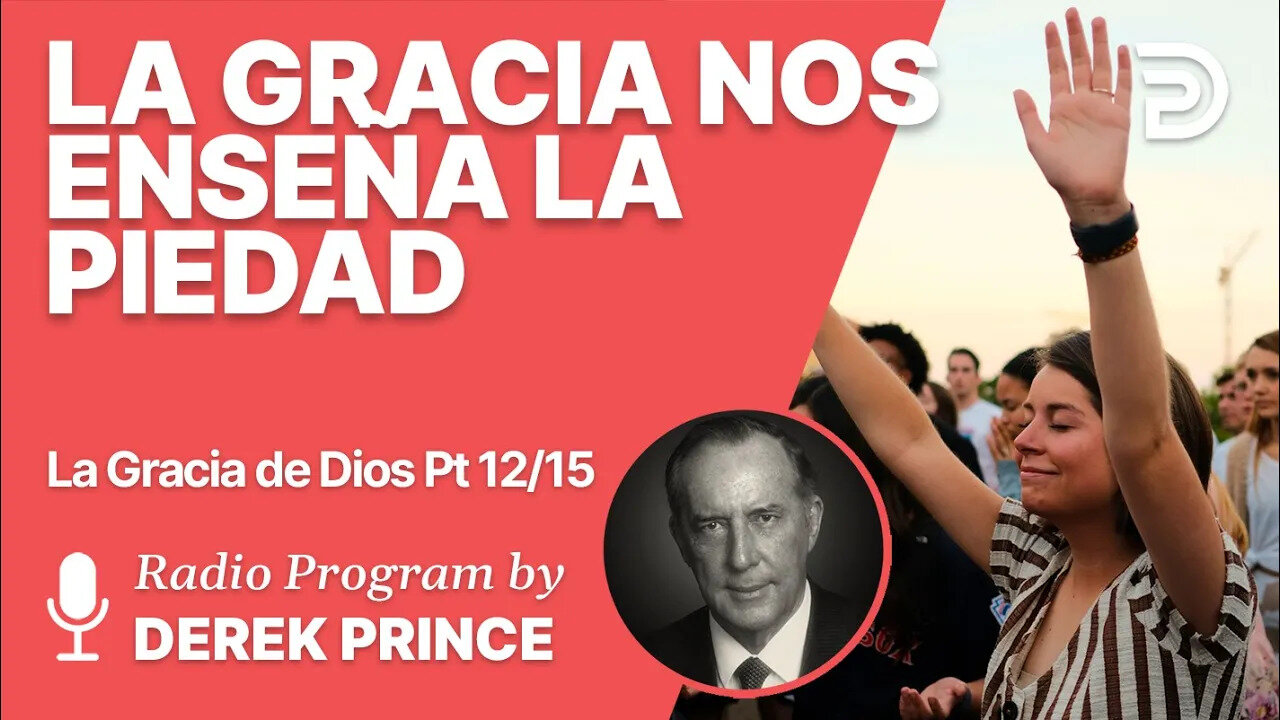 La Gracia de Dios 12 de 15 - La gracia de Dios nos enseña piedad