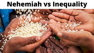 Nehemiah vs Inequality - Nehemiah 5:1-12