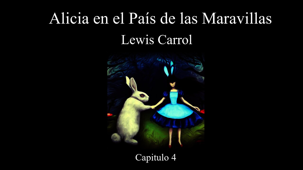 Alicia en el País de las Maravillas - Capítulo 4 - Lewis Carroll - Narración C47R1N