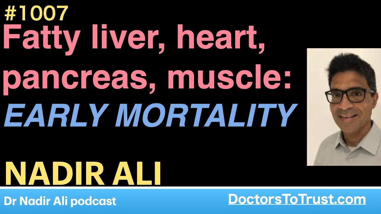 NADIR ALI 7 | Fatty liver, heart, pancreas, muscle: EARLY MORTALITY