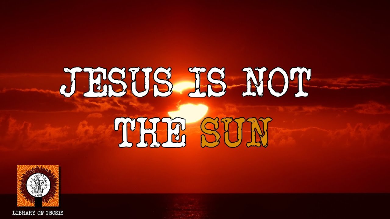 Jesus is NOT the sun. It is his FATHER.