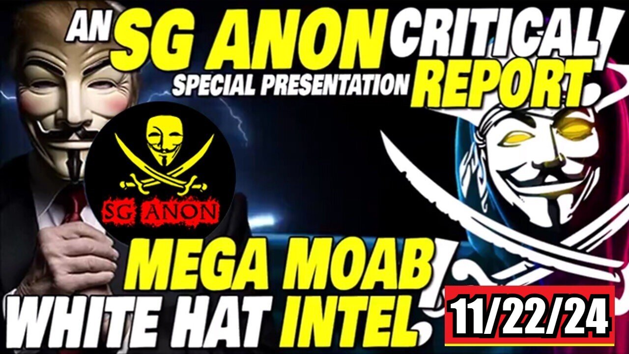 SG Anon: MEGA MOAB 11/22/24 - Trump & White Hat Intel!