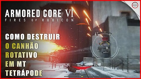 Armored Core 6 (VI), Como destruir o canhão rotativo em MT tetrápode | Super-Dica