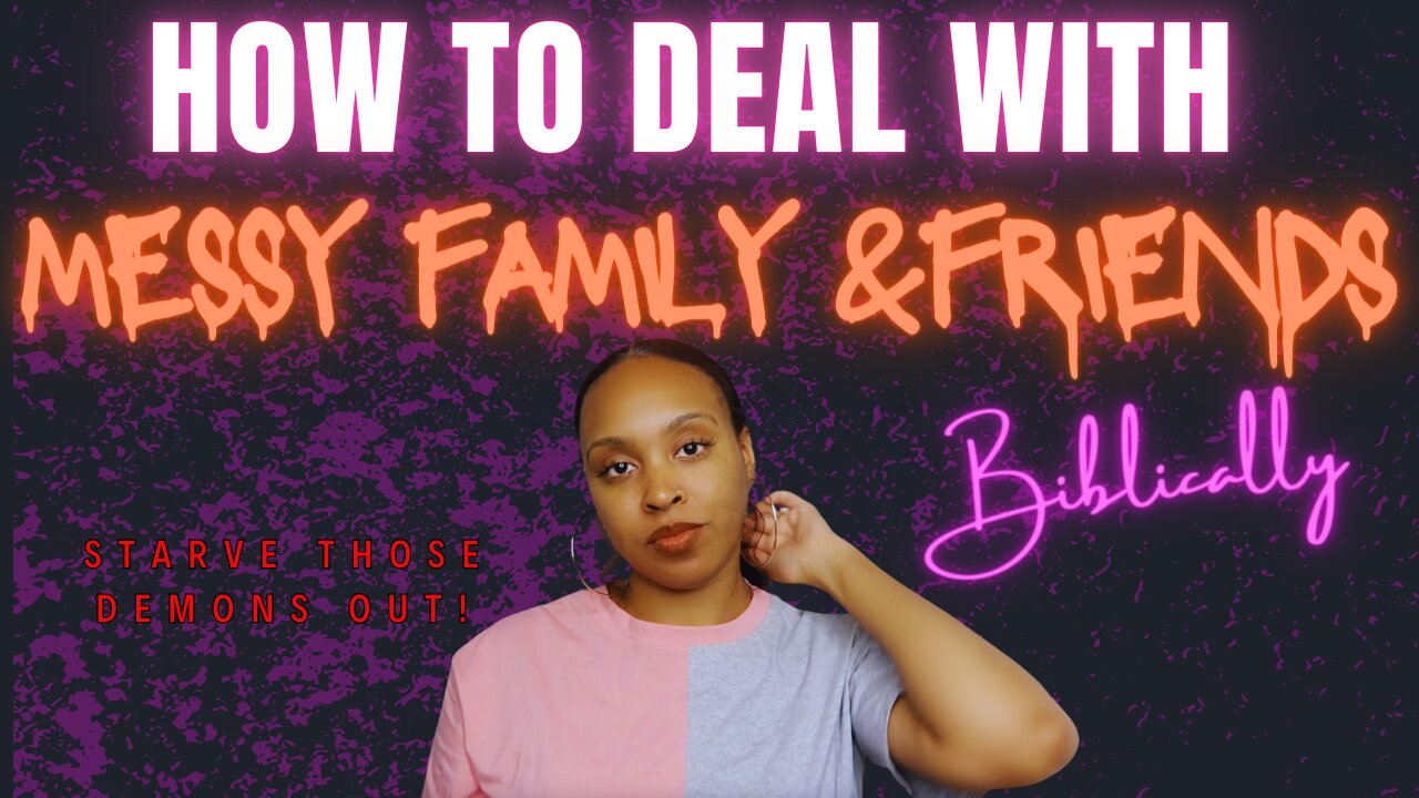 How To Deal With MESSY Family Members! The Biblical Way!