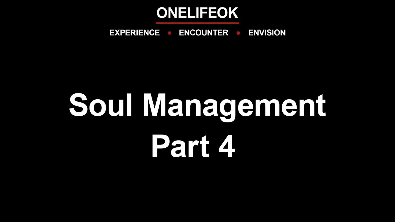 Soul Management Part 4 - Wed 8/16/23