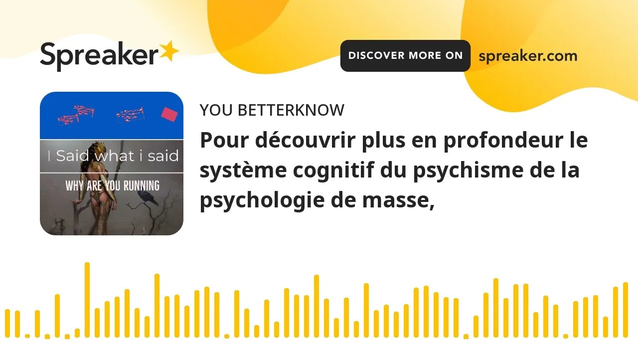 Pour découvrir plus en profondeur le système cognitif du psychisme de la psychologie de masse,