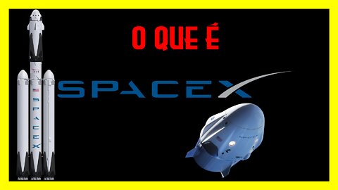 O que é SpaceX