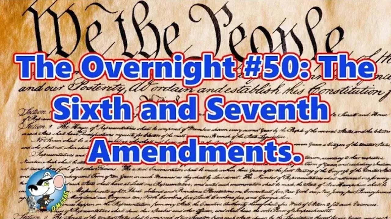 The Overnight #50: The Sixth and Seventh Amendments