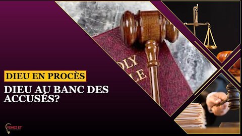 DIEU EN PROCÈS DIEU AU BANC DES ACCUSÉS