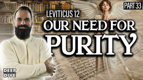 Leviticus 12 | Our Need for Purity: P33 | Bible Study