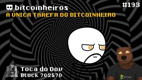 A única tarefa do Bitcoinheiro