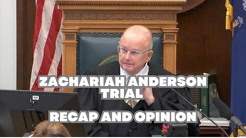 Zachariah Anderson Trial Recap and Review