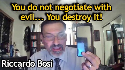 Riccardo Bosi HUGE - You do not negotiate with evil... You destroy it!